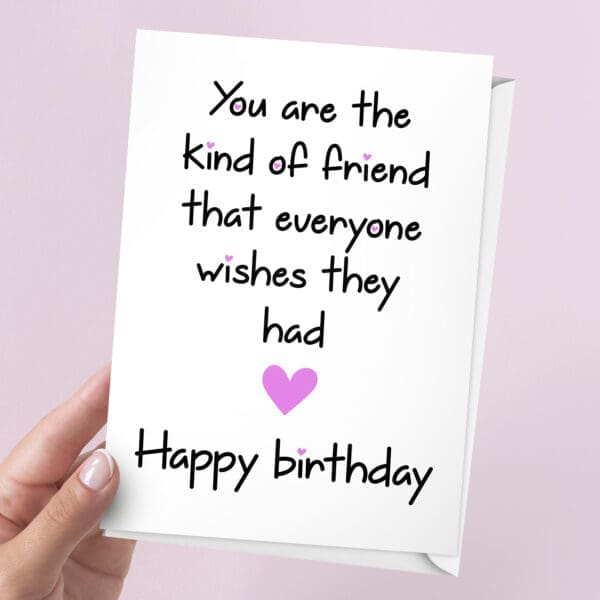 Kind Of Friend Everyone Wants Birthday Card | 7x5" Card