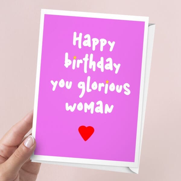 Happy Birthday You Glorious Woman Birthday Card | 7x5" Card